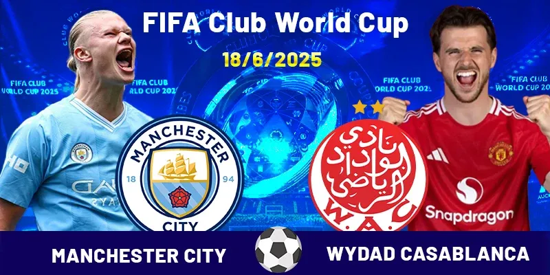 soi kèo Manchester City - Wydad Casablanca