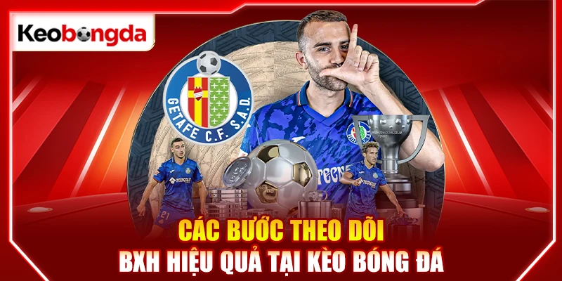 Các bước theo dõi BXH hiệu quả tại kèo bóng đá