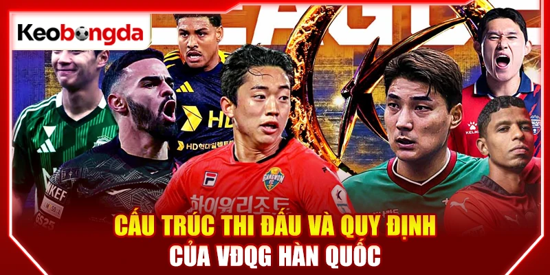 Cấu trúc thi đấu và quy định của VĐQG Hàn Quốc