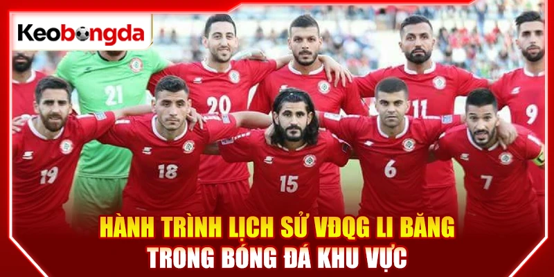 Hành trình lịch sử VĐQG Li Băng trong bóng đá khu vực
