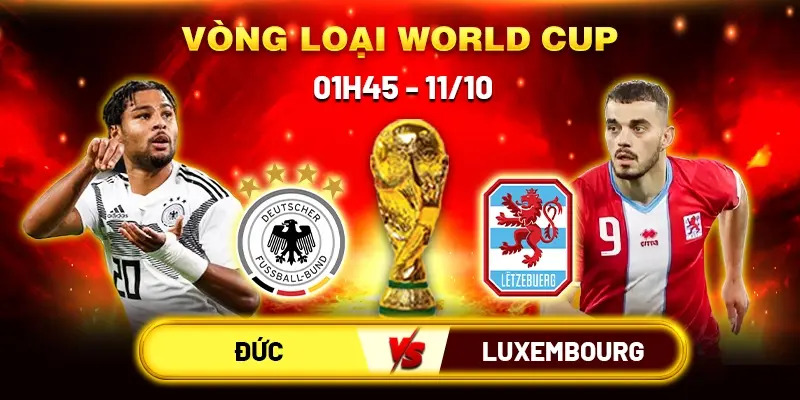 Soi Kèo Đức Vs Luxembourg 1h45 11/10 - Bảng A Vòng Loại WC