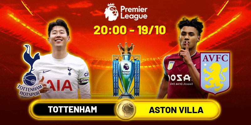 Soi kèo Tottenham vs Aston Villa, 20h 19/10 - Vòng 8 NHA