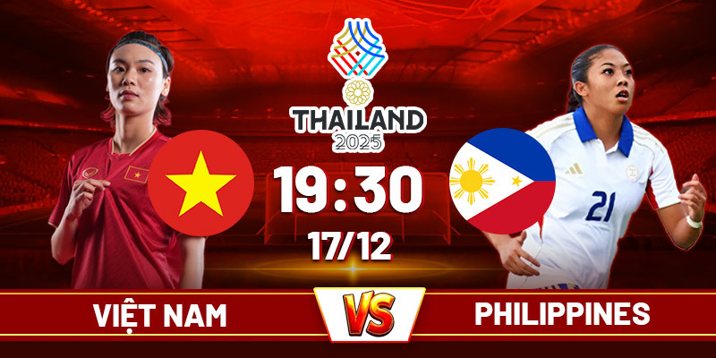 Soi kèo Nữ Việt Nam vs Nữ Philippines, 19h30 Ngày 17/12
